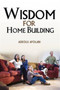 Wisdom for Home Building