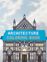 Architecture Coloring Book : Exteriors coloring book for adults / Architectural drawings coloring book / Coloring book for Architect / A coloring book of beautiful architecture drawings / An adult col by Itz Rony - Paperback