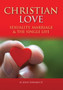 Christian Love : Sexuality, Marriage, and the Single Life