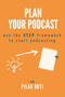 Plan Your Podcast : Use the STEP framework to start podcasting by Pilar Orti - Paperback