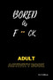 Bored AS F**ck : Activity for adults: Book for inmates by Atlas Lion Edition - Paperback