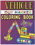 Vehicle Dot Marker Coloring Book : Dot Markers Activity Book by James Press - Paperback