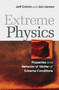 Extreme Physics : Properties and Behavior of Matter at Extreme Conditions by Jeff Colvin - Hardback