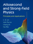 Attosecond and Strong-Field Physics : Principles and Applications by C.D. Lin - Hardback