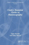 Clark's Essential Guide to Mammography by Claire Borrelli - Hardback