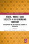 State, Market and Society in an Emerging Economy : Development and the Political Economy of Bangladesh by Quamrul Alam - Hardback