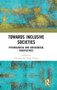 Towards Inclusive Societies : Psychological and Sociological Perspectives by Dharmendra Nath Tiwari - Hardback