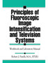 Principles of Fluoroscopic Image Intensification and Television Systems : Workbook and Laboratory Manual by Robert J. Parelli - Paperback