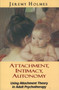 Attachment, Intimacy, Autonomy : Using Attachment Theory in Adult Psychotherapy by Jeremy Holmes - Paperback