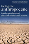 Facing the Anthropocene : Fossil Capitalism and the Crisis of the Earth System by Ian Angus - Paperback