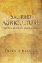 Sacred Agriculture : The Alchemy of Biodynamics by Dennis Klocek - Paperback