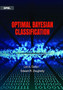 Optimal Bayesian Classification by Lori A. Dalton - Paperback