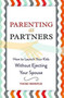 Parenting as Partners : How to Launch Your Kids Without Ejecting Your Spouse by Vicki Hoefle - Paperback