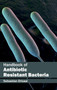 Handbook of Antibiotic Resistant Bacteria by Sebastian Driussi - Hardback