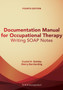Documentation Manual for Occupational Therapy : Writing SOAP Notes by Crystal A. Gateley - Paperback