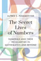 The Secret Lives of Numbers : Numerals and Their Peculiarities in Mathematics and Beyond by Alfred S. Posamentier - Paperback