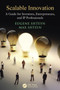 Scalable Innovation : A Guide for Inventors, Entrepreneurs, and IP Professionals by Eugene Shteyn - Paperback