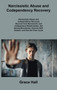 Narcissistic Abuse and Codependency Recovery : Recover from Narcissistic and Codependent Relationships, Set Strong Boundaries, Improve Self- Esteem, and End the Toxic Cycle Forever by Grace Hall - Hardback
