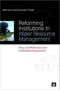 Reforming Institutions in Water Resource Management : Policy and Performance for Sustainable Development by Lin Crase - Hardback