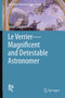Le Verrier-Magnificent and Detestable Astronomer : 397 by James Lequeux - Hardback