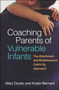 Coaching Parents of Vulnerable Infants : The Attachment and Biobehavioral Catch-Up Approach by Mary Dozier - Hardback