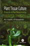 Plant Tissue Culture : Protocols in Plant Biotechnology by M.C. Gayatri - Hardback