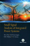 Small Signal Analysis of Integrated Power Systems by M.A. Pai - Hardback