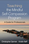 Teaching the Mindful Self-Compassion Program : A Guide for Professionals by Christopher Germer - Hardback