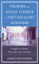 Tourism and Social Change in Post-Socialist Zanzibar : Struggles for Identity, Movement, and Civilization by Akbar Keshodkar - Paperback