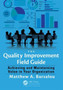 The Quality Improvement Field Guide : Achieving and Maintaining Value in Your Organization by Matthew A. Barsalou - Paperback