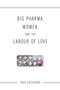 Big Pharma, Women, and the Labour of Love by Thea Cacchioni - Paperback