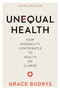 Unequal Health : How Inequality Contributes to Health or Illness by Grace Budrys - Paperback
