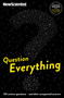 Question Everything : 132 science questions -- and their unexpected answers by New Scientist - Paperback