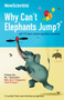 Why Can't Elephants Jump? : and 113 more science questions answered by New Scientist - Paperback