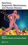 Nutrition, Epigenetic Mechanisms, and Human Disease by Nilanjana PhD Maulik - Hardback
