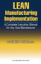 LEAN Manufacturing Implementation : A Complete Execution Manual for Any Size Manufacturer by Dennis Hobbs - Hardback LEAN Manufacturing Implementation : A Complete Execution Manual for Any Size Manufacturer by Dennis Hobbs - Hardback