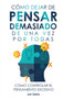 Como Dejar de Pensar Demasiado de Una Vez Por Todas : Ejercicios y Tecnicas para Aliviar la Ansiedad y Reducir los Pensamientos Negativos by Jun Sano - Hardback Como Dejar de Pensar Demasiado de Una Vez Por Todas : Ejercicios y Tecnicas para Aliviar la Ansiedad y Reducir los Pensamientos Negativos by Jun Sano - Hardback