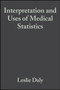 Interpretation and Uses of Medical Statistics by Leslie Daly - Paperback