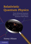 Relativistic Quantum Physics : From Advanced Quantum Mechanics to Introductory Quantum Field Theory by Tommy Ohlsson - Hardback