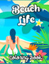 Beach Life Coloring Book : Anxiety BEACH Coloring Books For Adults And Kids Relaxation And Stress Relief by Fatima Coloring - Paperback