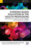 Evidence-Based Education in the Health Professions : Promoting Best Practice in the Learning and Teaching of Students by Ted Brown - Paperback