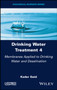 Drinking Water Treatment, Membranes Applied to Drinking Water and Desalination by Kader Gaid - Hardback