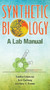 Synthetic Biology: A Lab Manual by Josefine Liljeruhm - Paperback