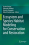 Ecosystem and Species Habitat Modeling for Conservation and Restoration by Shalini Dhyani - Hardback