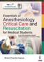 Essentials of Anesthesiology, Critical Care and Resuscitation for Medical Students by Mukul Chandra Kapoor - Paperback