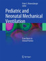 Pediatric and Neonatal Mechanical Ventilation : From Basics to Clinical Practice by Peter C. Rimensberger - Hardback