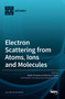 Electron Scattering from Atoms, Ions and Molecules by Rajesh Srivastava - Hardback