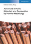 Advanced Metallic Materials and Composites by Powder Metallurgy by D Zhang - Hardback