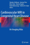 Cardiovascular MRI in Congenital Heart Disease : An Imaging Atlas by Shankar Sridharan - Hardback