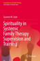 Spirituality in Systemic Family Therapy Supervision and Training by Suzanne M. Coyle - Paperback